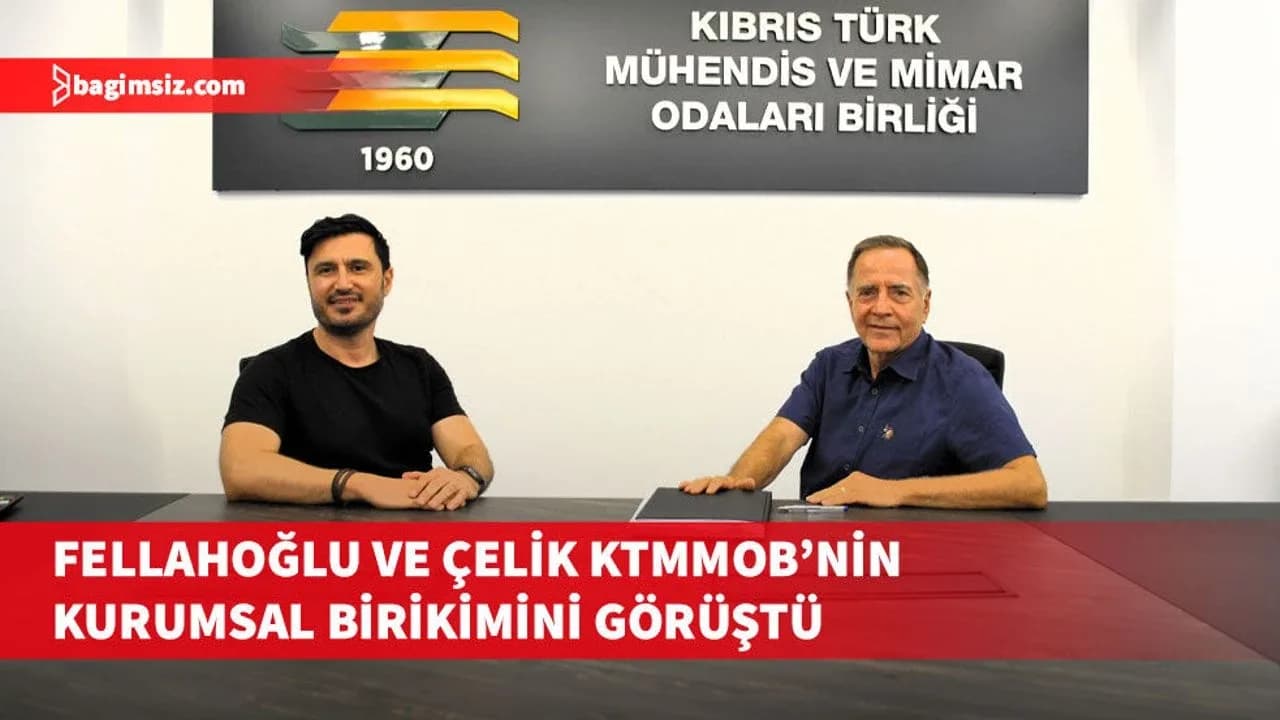 Fellahoğlu, KTMMOB Genel Başkanı Çelik’i ziyaret etti