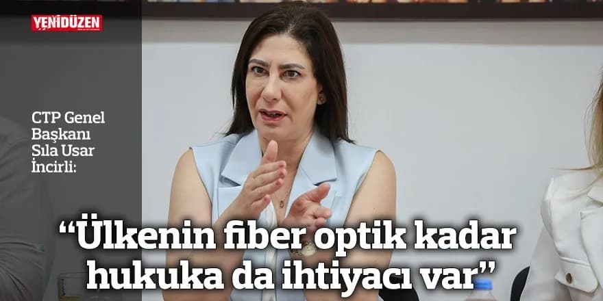“Ülkenin fiber optik kadar hukuka da ihtiyacı var”
