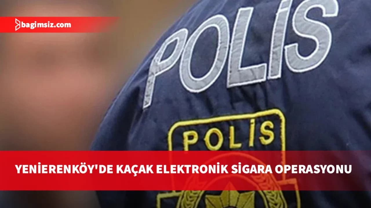 Kaçak elektronik sigara operasyonu: Şahsa 104 bin TL idari para cezası kesildi