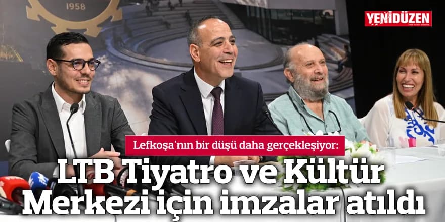 LTB Tiyatro ve Kültür Merkezi için imzalar atıldı