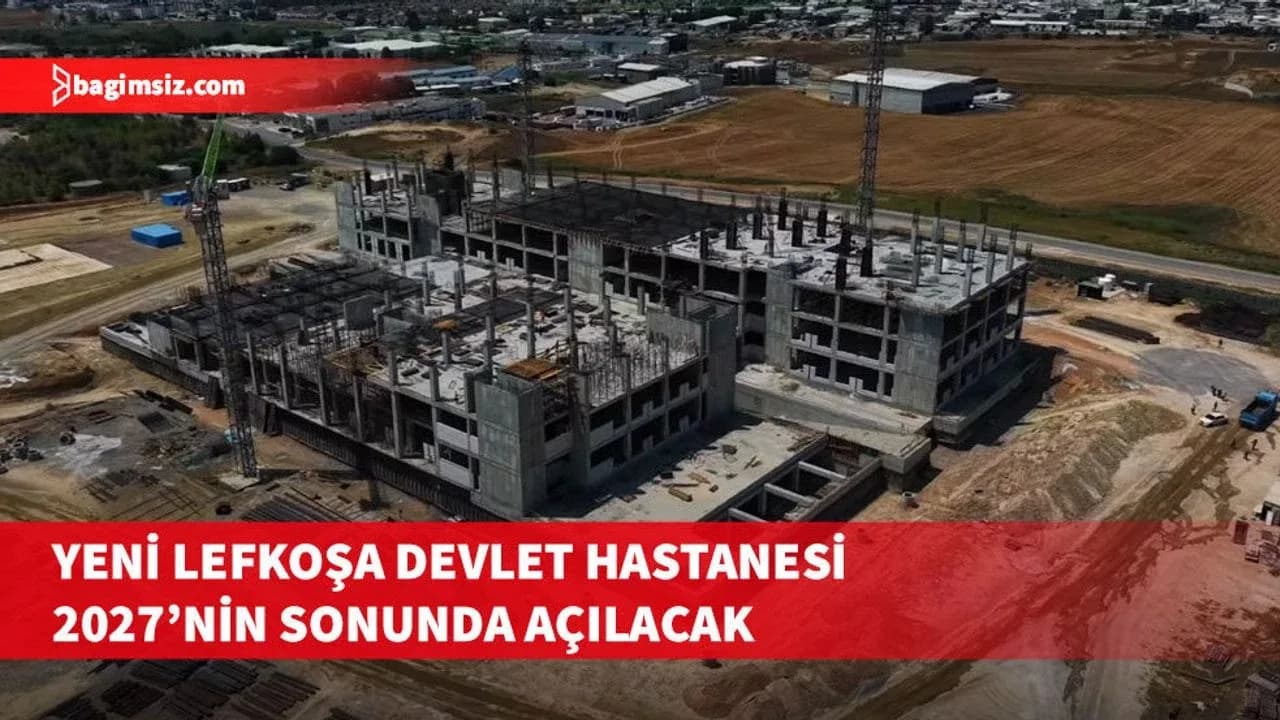 Lefkoşa Devlet Hastanesi çalışmaları hızla devam ediyor