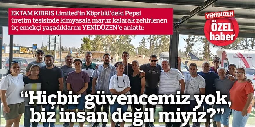 “Hiçbir güvencemiz yok, biz insan değil miyiz?”