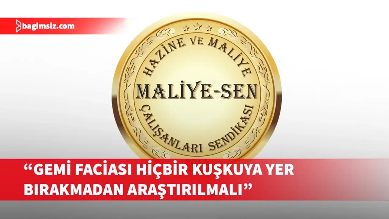 Maliye-Sen: Sorumluluklar ve ihmaller hukuk çerçevesinde belirlenerek kamuoyuyla paylaşılmalı
