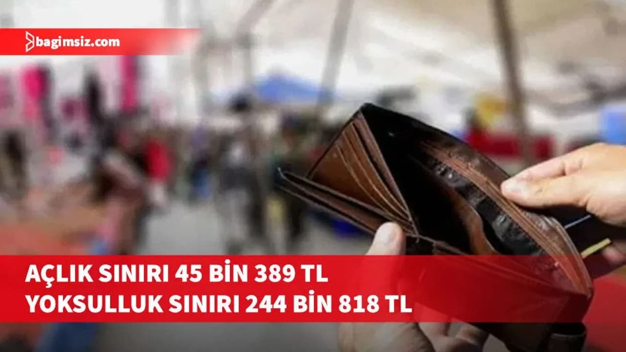 Temmuz ayı açlık ve yoksulluk sınırı açıklandı