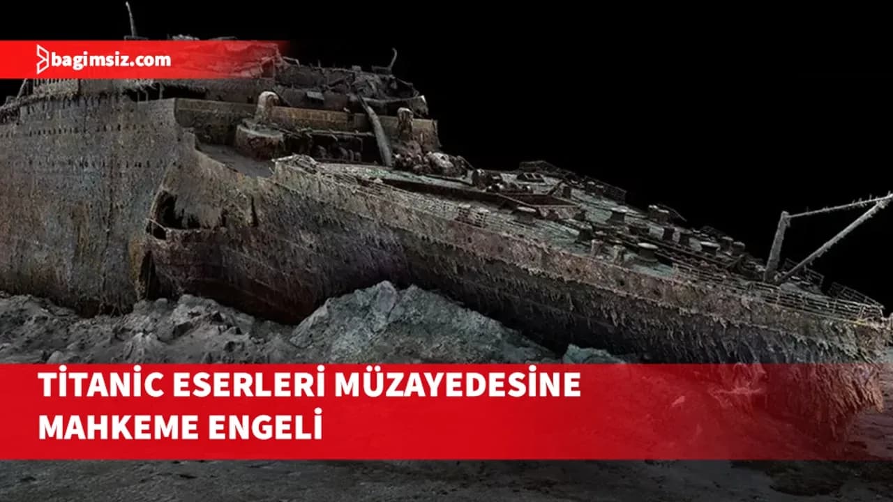 ABD mahkemesinden Titanik kararı: 100’den fazla tarihi eserin satışı durduruldu