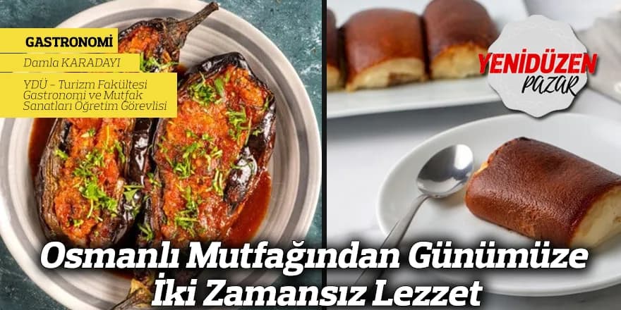 Osmanlı Mutfağından Günümüze İki Zamansız Lezzet