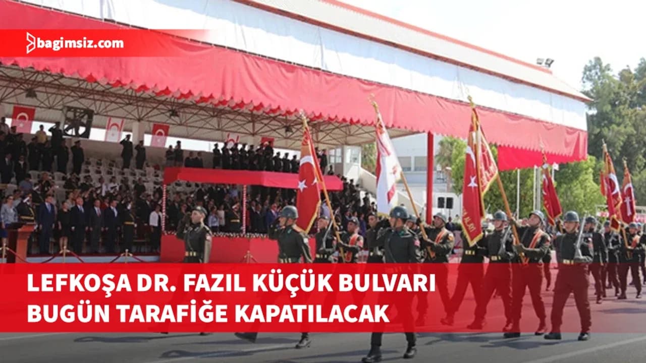 Lefkoşa Dr. Fazıl Küçük Bulvarı 30 Ağustos tören provası nedeniyle bugün trafiğe kapatılacak