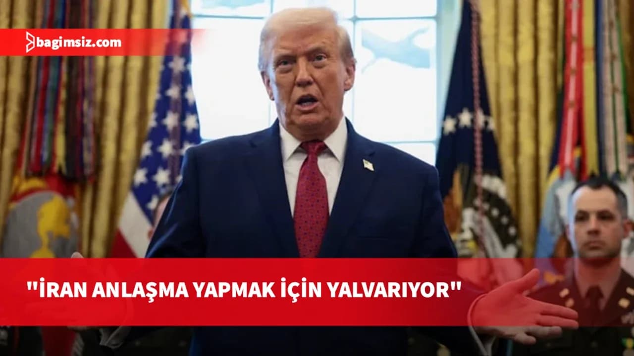 Donald Trump: İran anlaşma yapmak için yalvarıyor