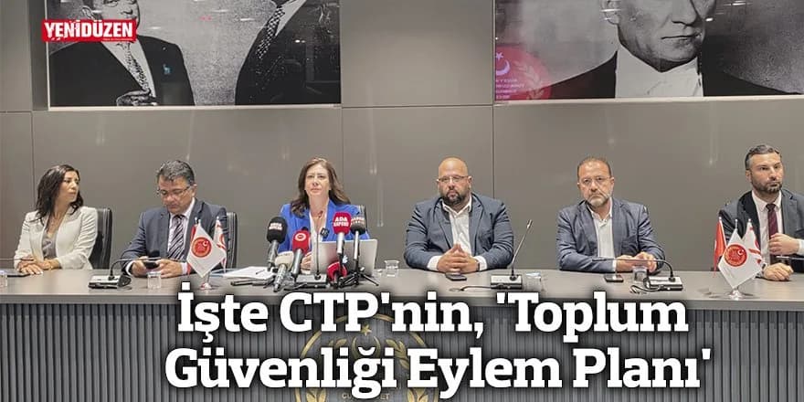 İşte CTP'nin, 'Toplum Güvenliği Eylem Planı'