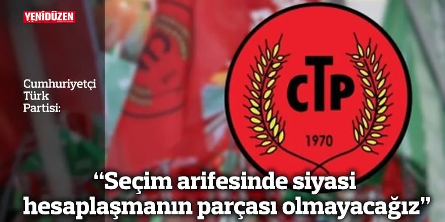 “Seçim arifesinde siyasi hesaplaşmanın parçası olmayacağız”