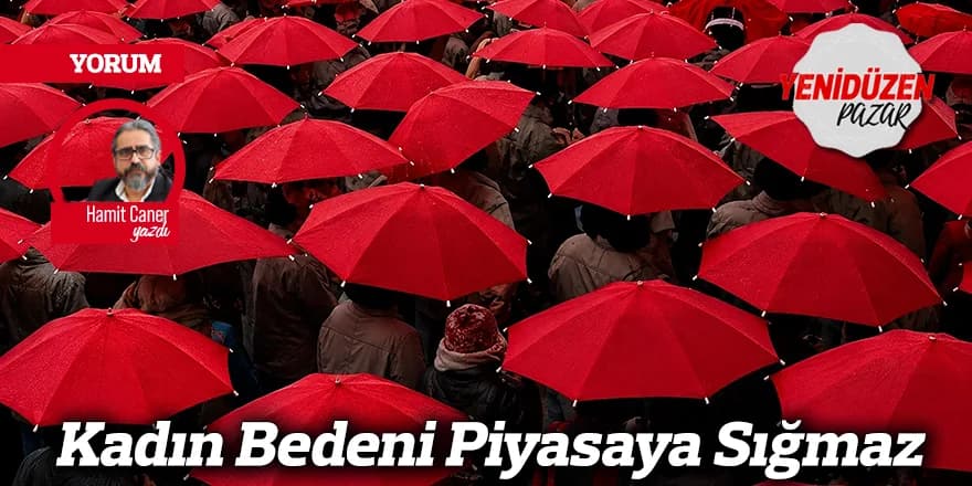Kadın Bedeni Piyasaya Sığmaz