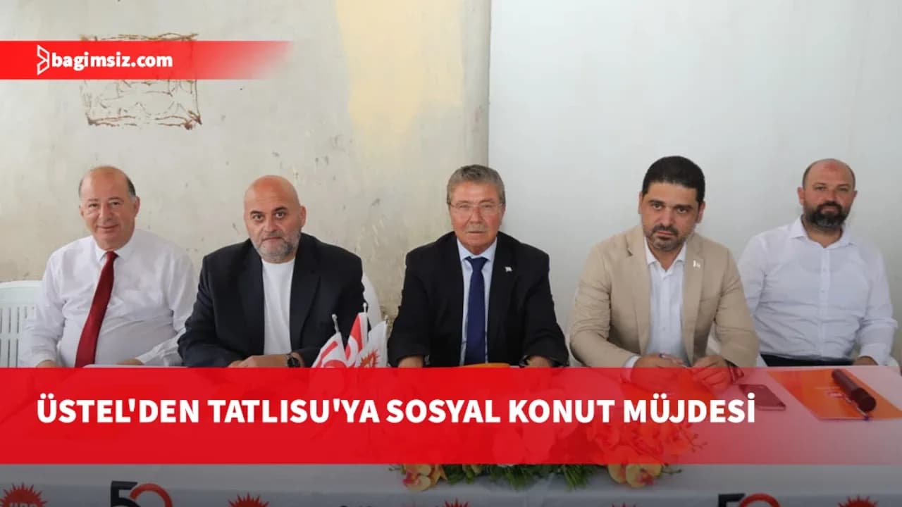 Başbakan Ünal Üstel'den Tatlısu ziyareti: Sosyal konut müjdesi verildi