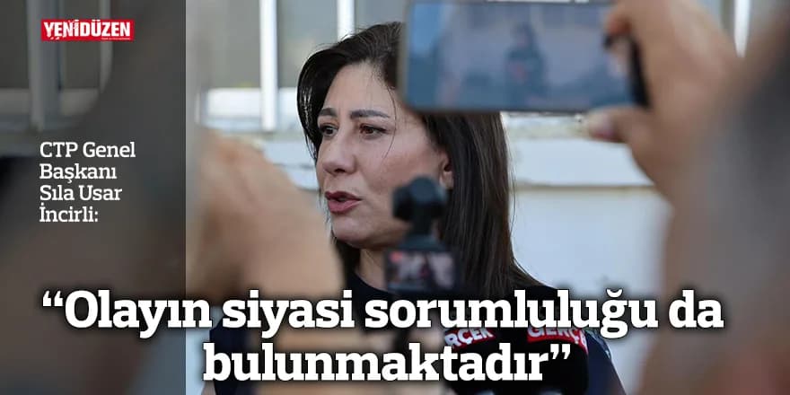 “Olayın siyasi sorumluluğu da bulunmaktadır”