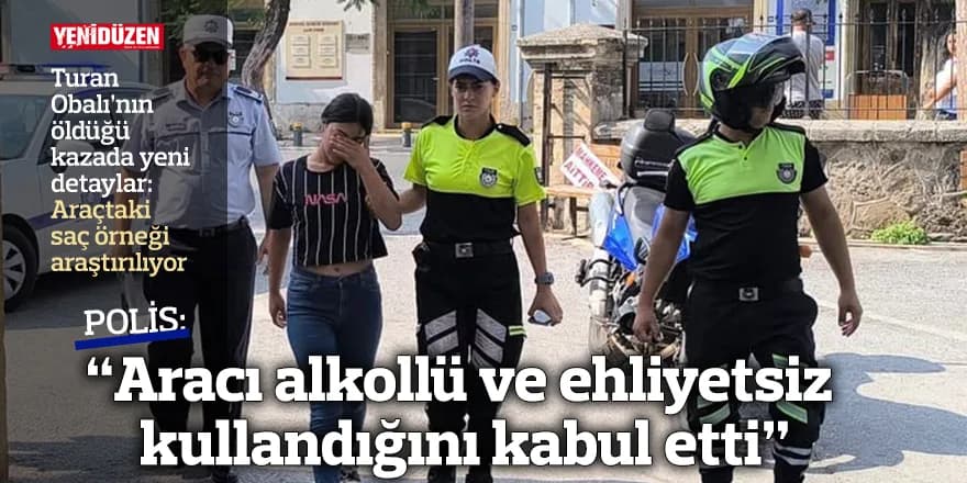 Polis: “Aracı alkollü ve ehliyetsiz kullandığını kabul etti”
