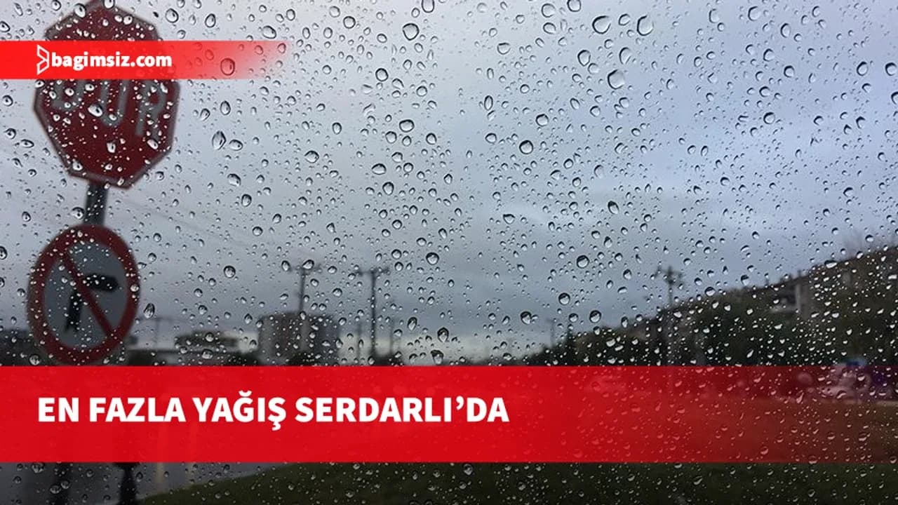 En fazla yağış Serdarlı'da