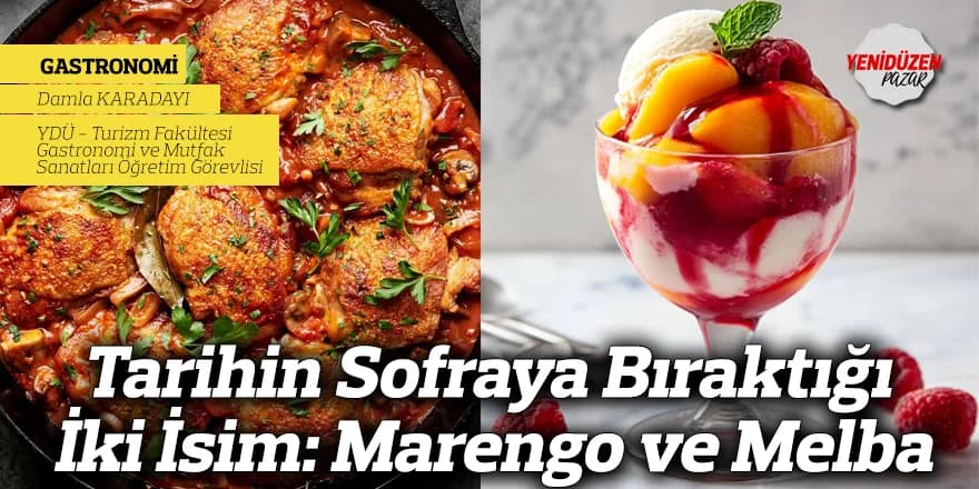 Tarihin Sofraya Bıraktığı İki İsim: Marengo ve Melba
