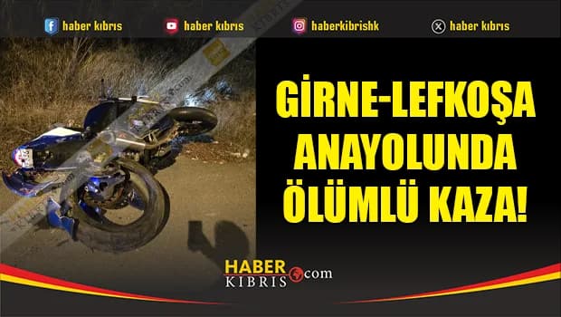 Girne-Lefkoşa anayolunda ölümlü kaza!