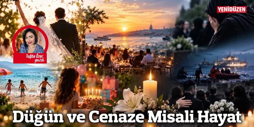 Düğün ve Cenaze Misali Hayat