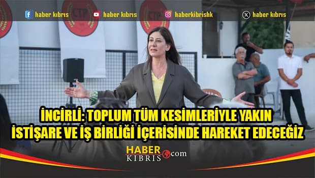İncirli: Toplum tüm kesimleriyle yakın istişare ve iş birliği içerisinde hareket edeceğiz