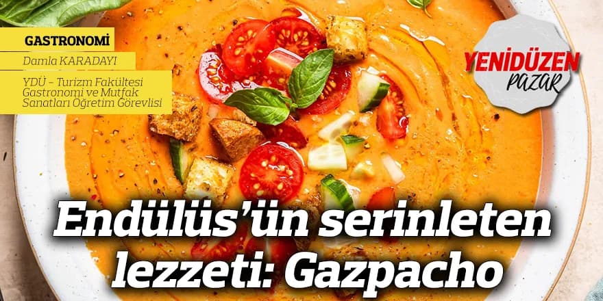 Endülüs’ün serinleten lezzeti: Gazpacho