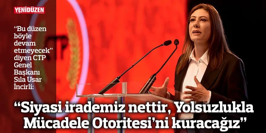 “Siyasi irademiz nettir, Yolsuzlukla Mücadele Otoritesi’ni kuracağız”