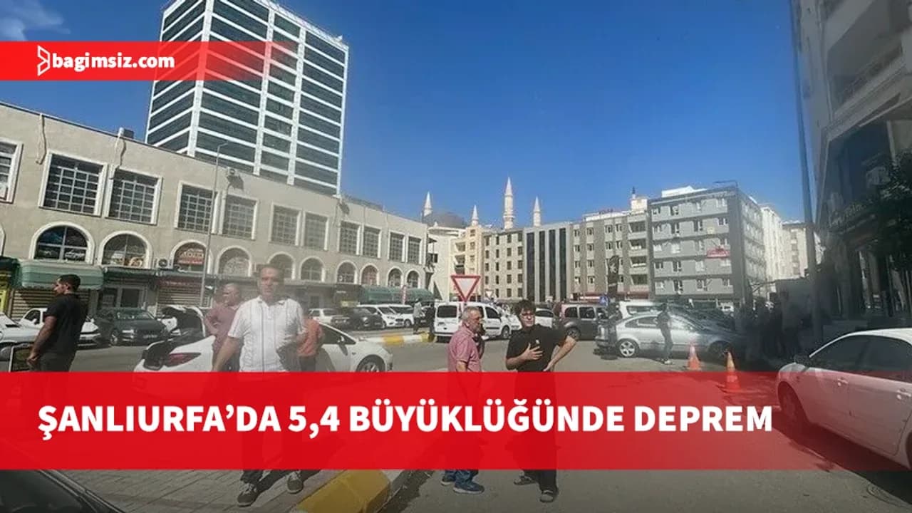 Şanlıurfa'da 5,4 büyüklüğünde deprem meydana geldi