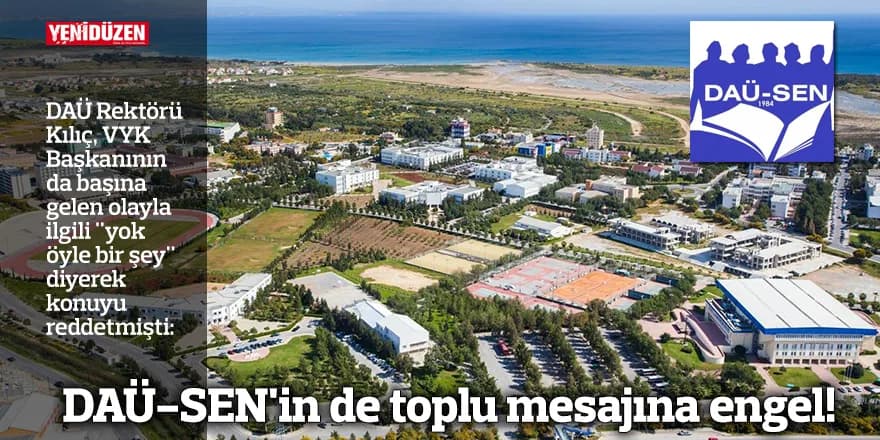 DAÜ-SEN'in de toplu mesajına engel!