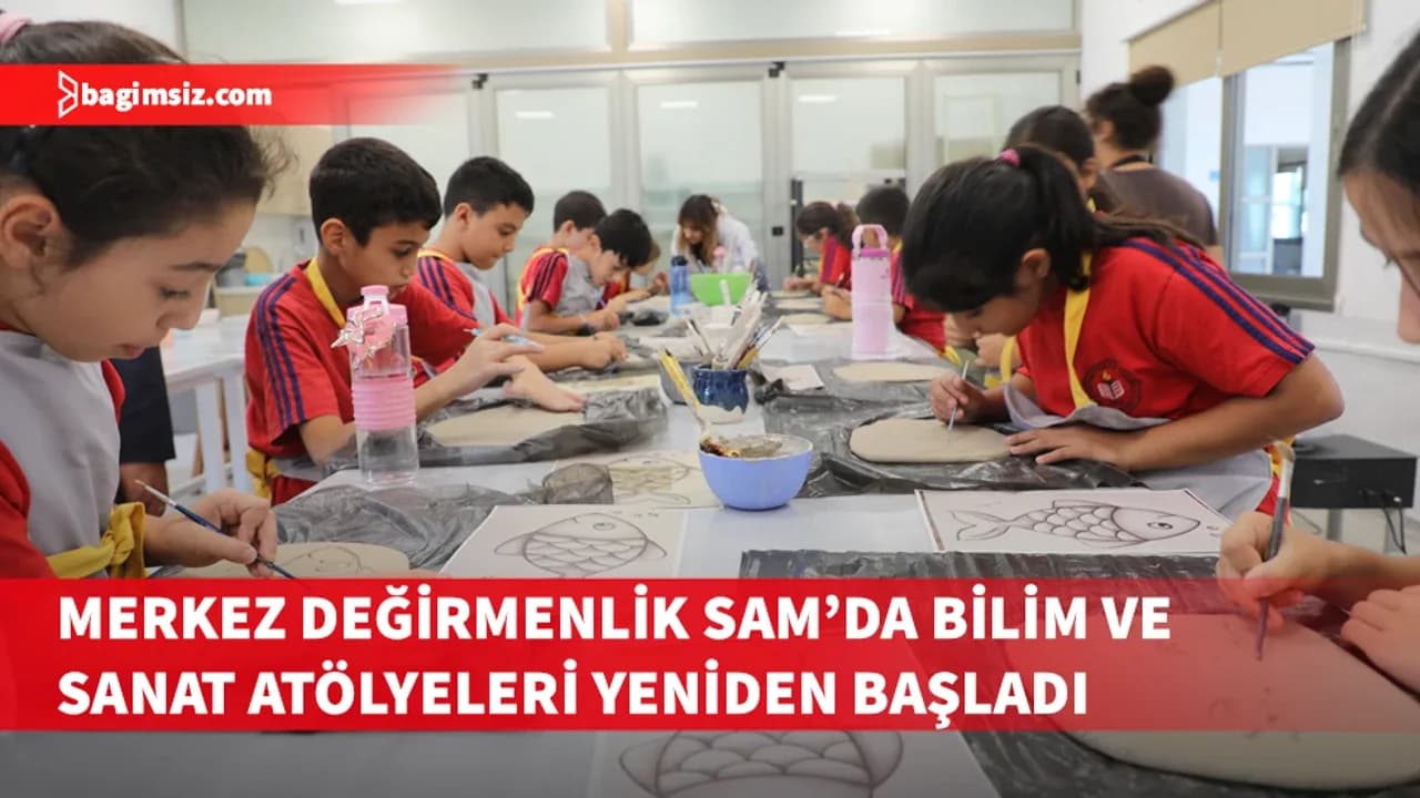 Merkez Değirmenlik Sam'da bilim ve sanat atölyeleri yeniden başladı