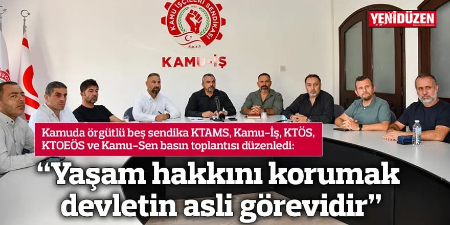 “Yaşam hakkını korumak devletin asli görevidir”
