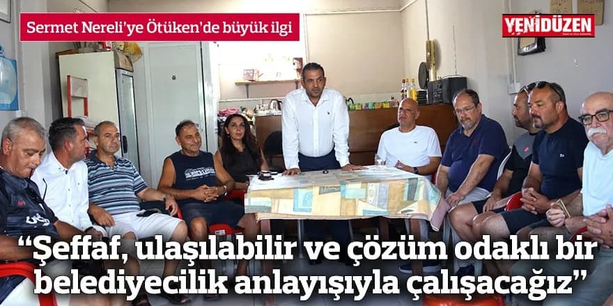 “Şeffaf, ulaşılabilir ve çözüm odaklı bir belediyecilik anlayışıyla çalışacağız”