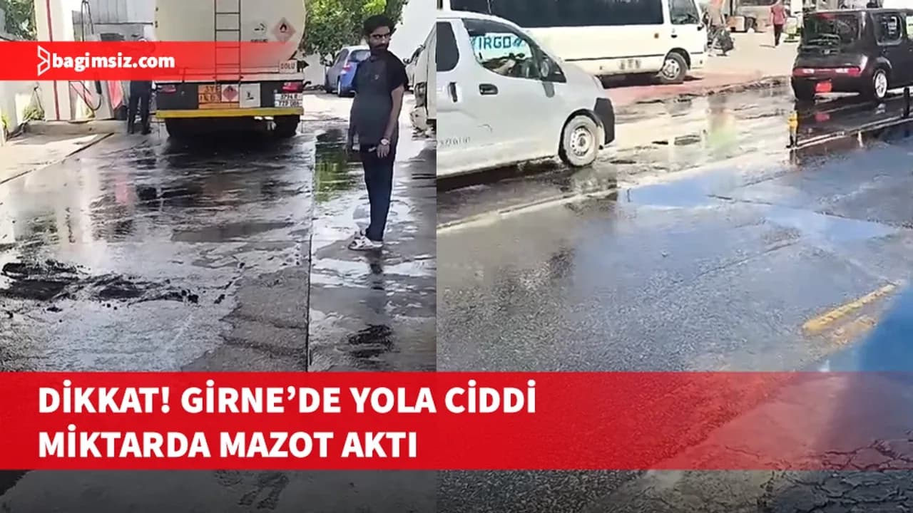 Girne’de Ecevit Caddesi’nde mazot yola döküldü...
