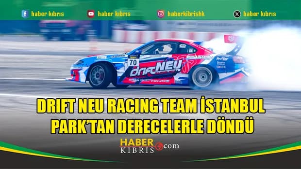 Drift NEU Racing Team İstanbul Park’tan Derecelerle Döndü