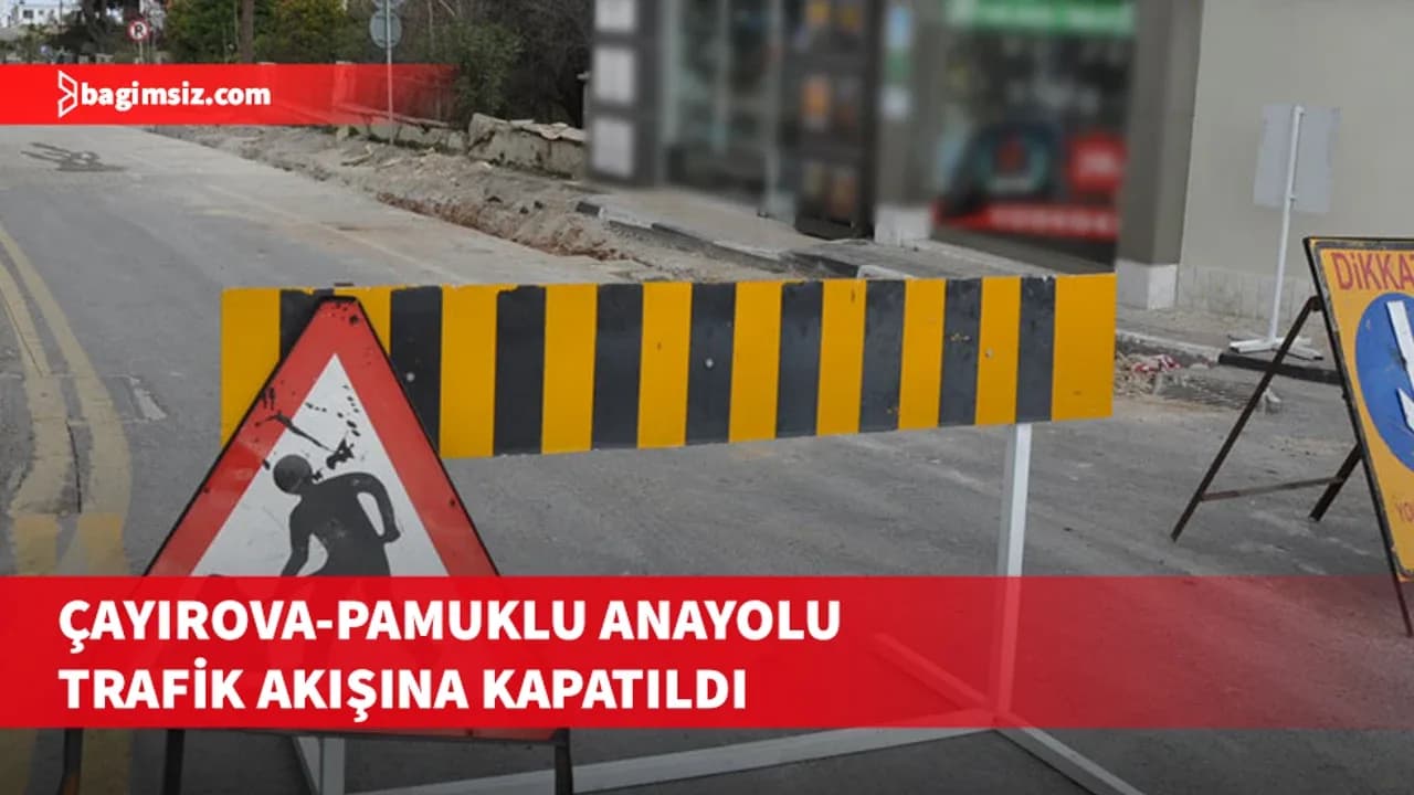 Çayırova-Pamuklu Anayolu çift yönlü trafiğe kapatıldı