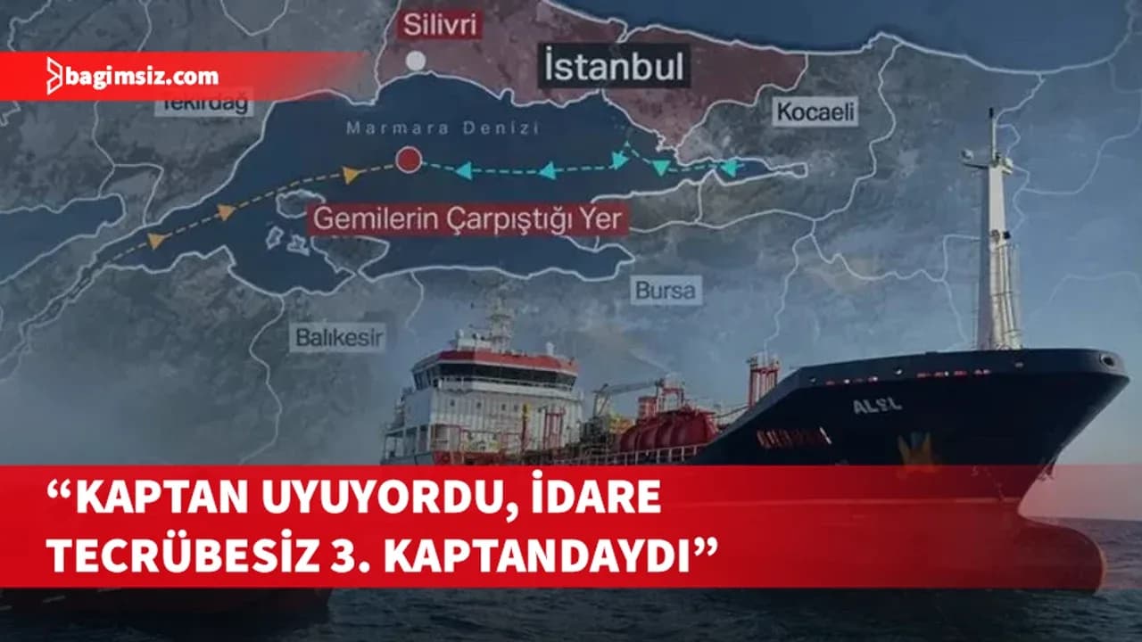 Marmara'daki gemi kazasında bilirkişi ön raporu ortaya çıktı