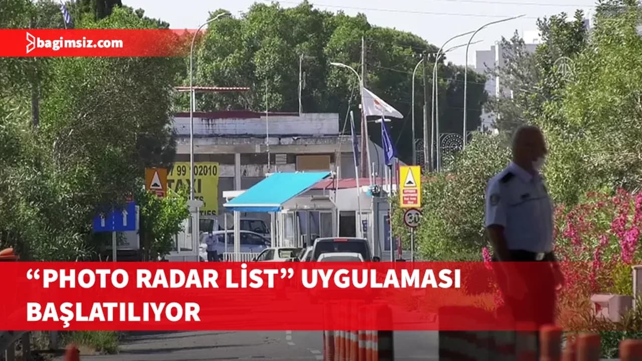 Kara kapılarında Kıbrıslı Türklere yönelik “Photo Radar List” uygulaması başlatılıyor