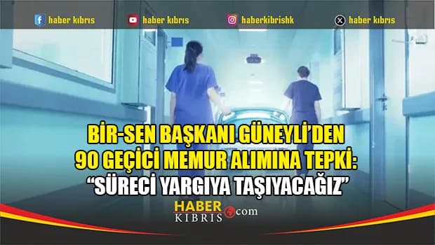 BİR-SEN’den Sağlık Bakanlığı’nın 90 geçici memur münhaline eleştiri