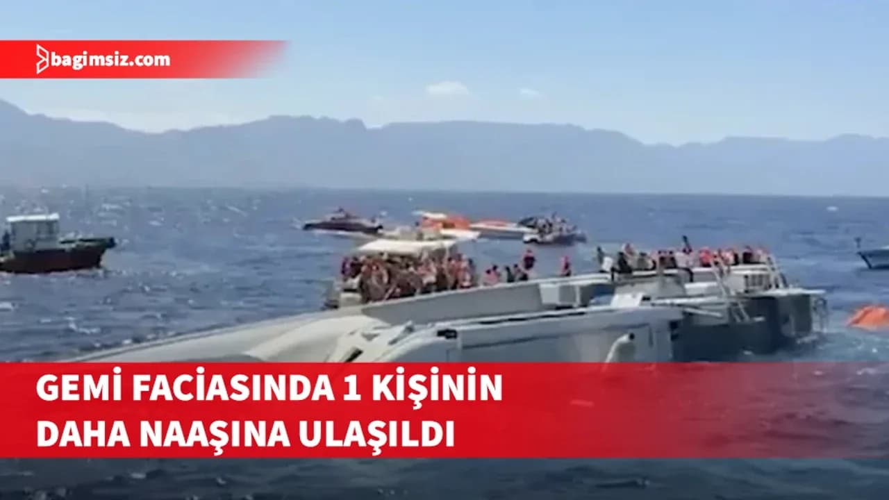 Gemi faciasında 1 kişinin daha naaşına ulaşıldı