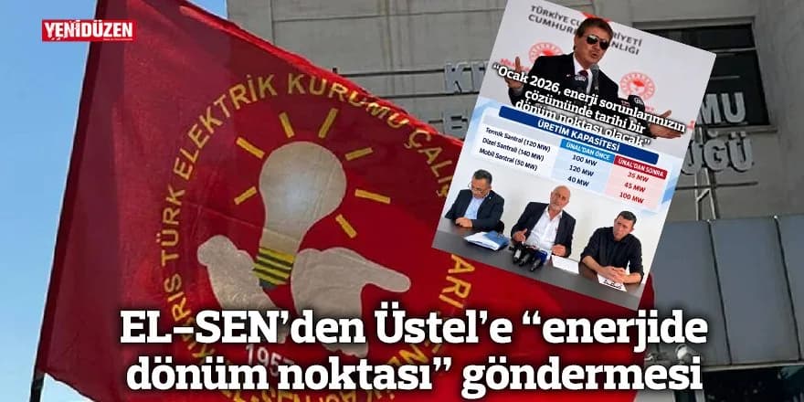EL-SEN’den Üstel’e “enerjide dönüm noktası” göndermesi