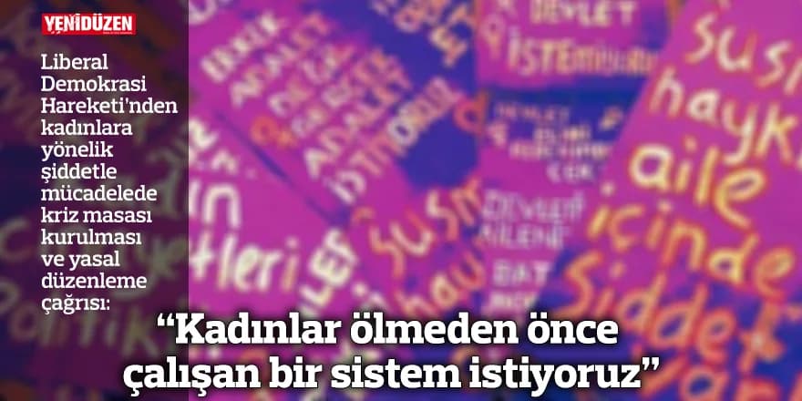 “Kadınlar ölmeden önce çalışan bir sistem istiyoruz”