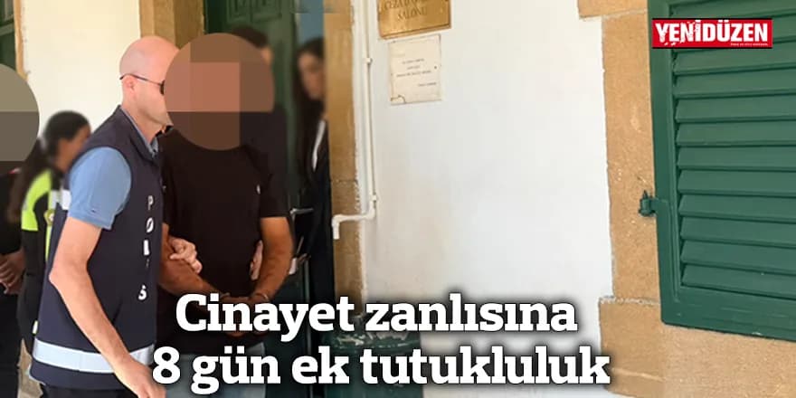 Cinayet zanlısına 8 gün ek tutukluluk