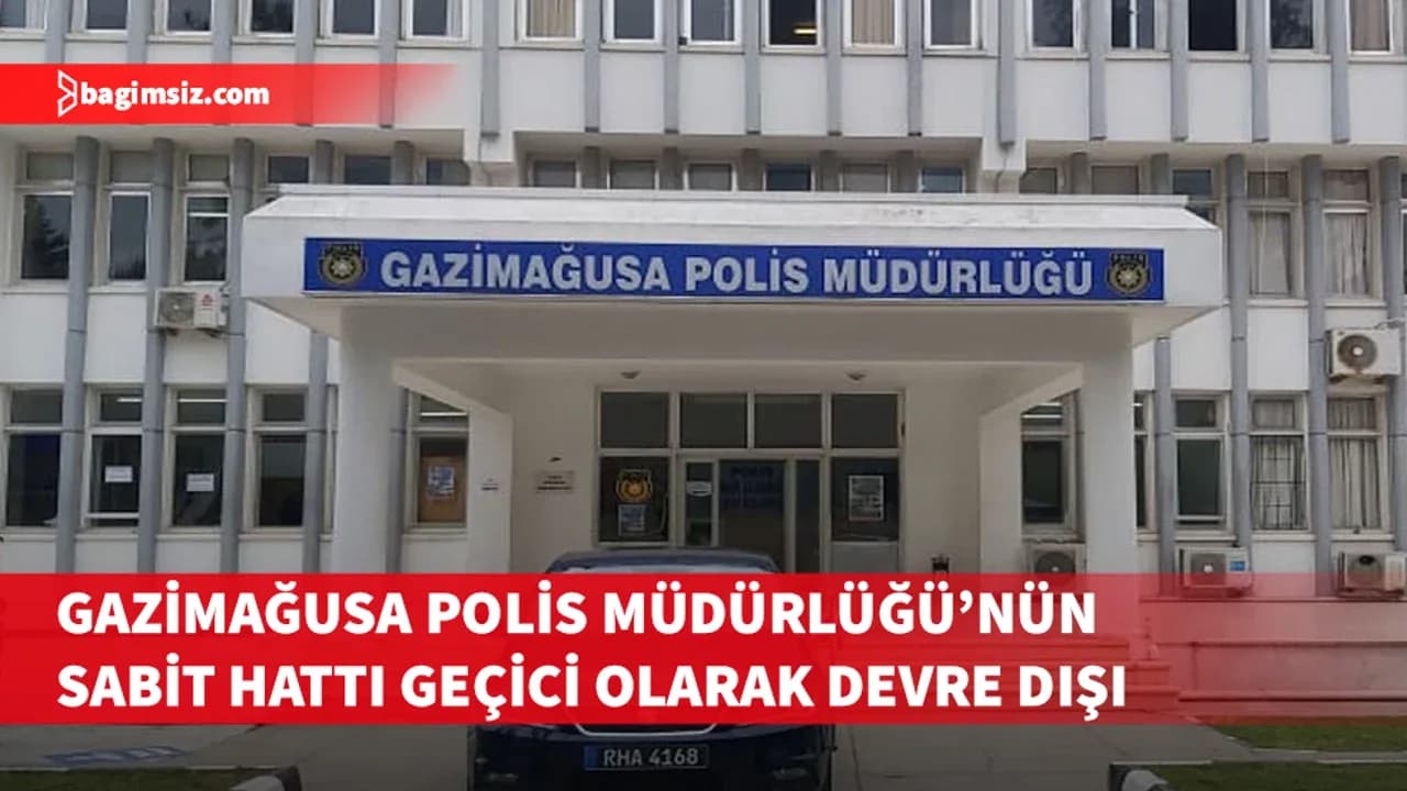 Gazimağusa Polis Müdürlüğü’nün sabit hattı geçici olarak devre dışı
