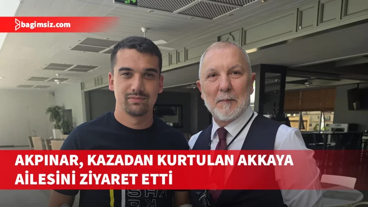DP Genel Sekreteri Akpınar, kazadan kurtulan Akkaya ailesini ziyaret etti