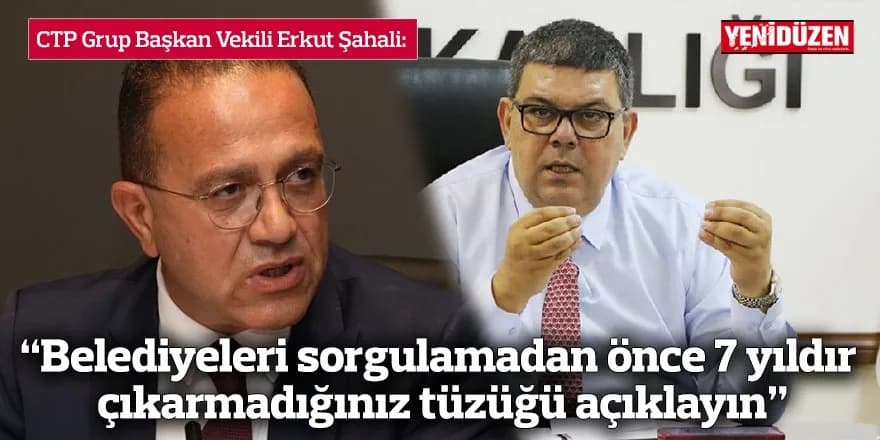 “Belediyeleri sorgulamadan önce 7 yıldır çıkarmadığınız tüzüğü açıklayın”