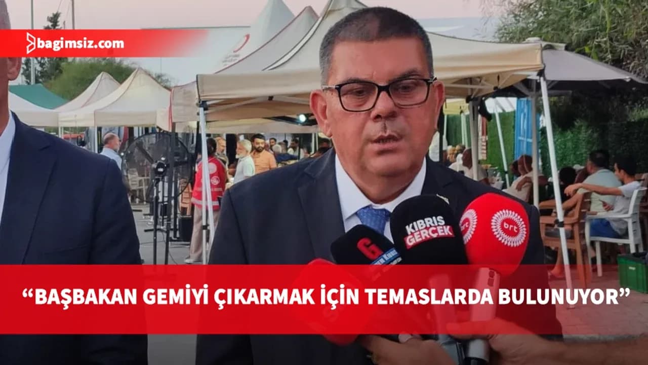 Berova: Sayın Başbakan geminin çıkarılması için İstanbul ve Ankara’da temaslarda bulunuyor