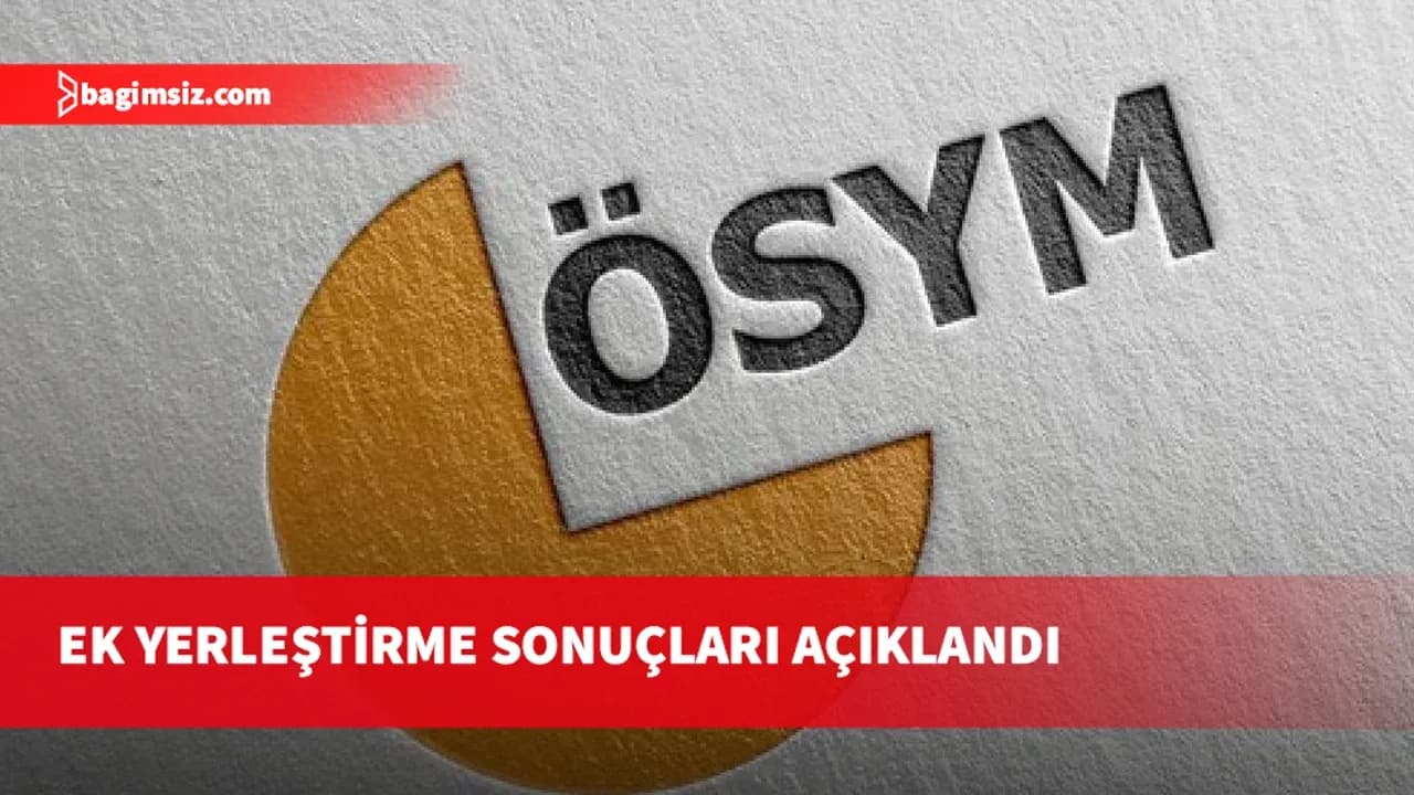 2026-YKS ek yerleştirme sonuçları açıklandı