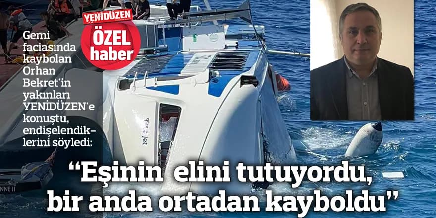 "Eşinin elini tutuyordu, bir anda ortadan kayboldu"