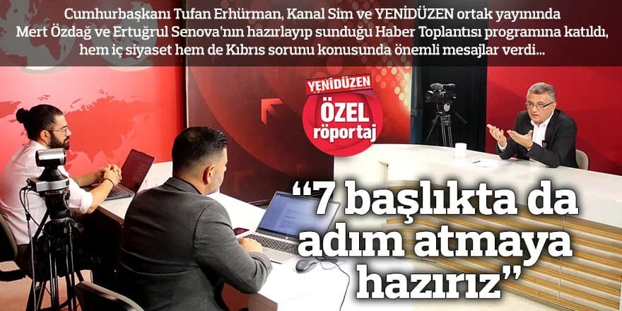 “7 başlıkta da adım atmaya hazırız”