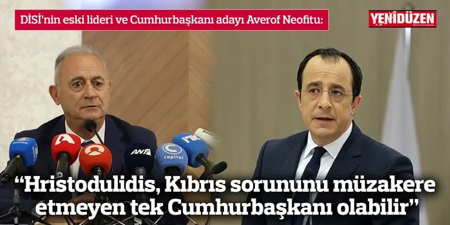 “Hristodulidis, Kıbrıs sorununu müzakere etmeyen tek Cumhurbaşkanı olabilir”