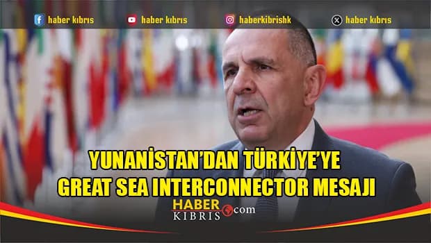 Yunanistan’dan Türkiye’ye Great Sea Interconnector mesajı