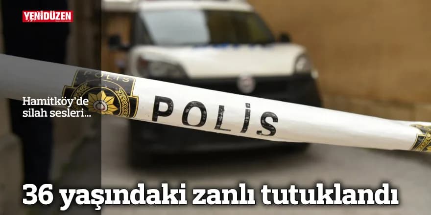 Hamitköy’de silah sesleri… 36 yaşındaki zanlı tutuklandı